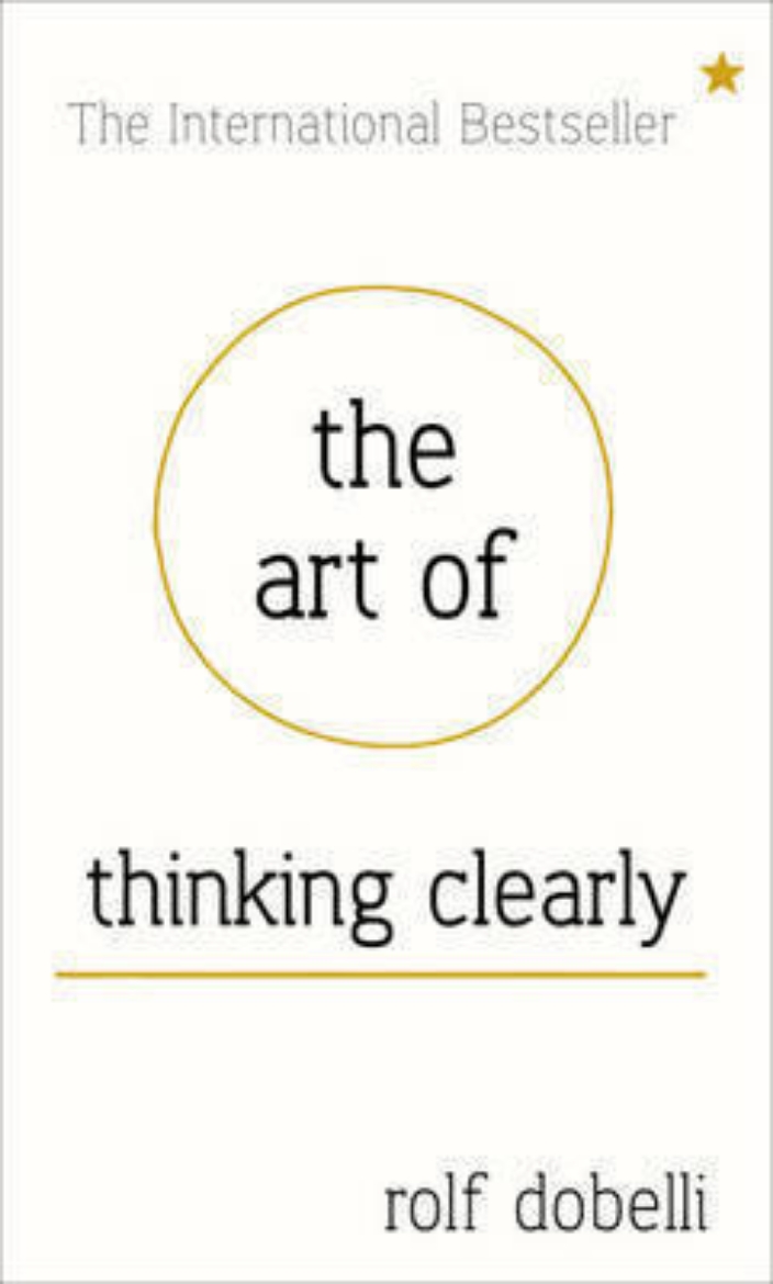 Picture of Art of thinking clearly: better thinking, better decisions