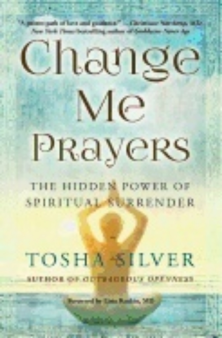 Picture of Change Me Prayers : The Hidden Power of Spiritual Surrender