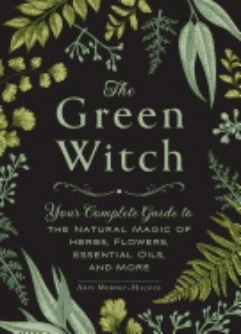 Picture of Green witch - your complete guide to the natural magic of herbs, flowers, e