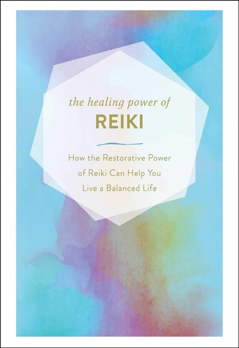 Picture of The Healing Power of Reiki: How the Restorative Power of Reiki Can Help You Live a Balanced Life