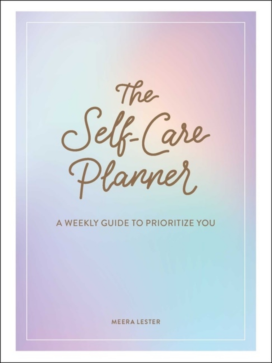 Picture of Self-Care Planner : A Weekly Guide to Prioritize You