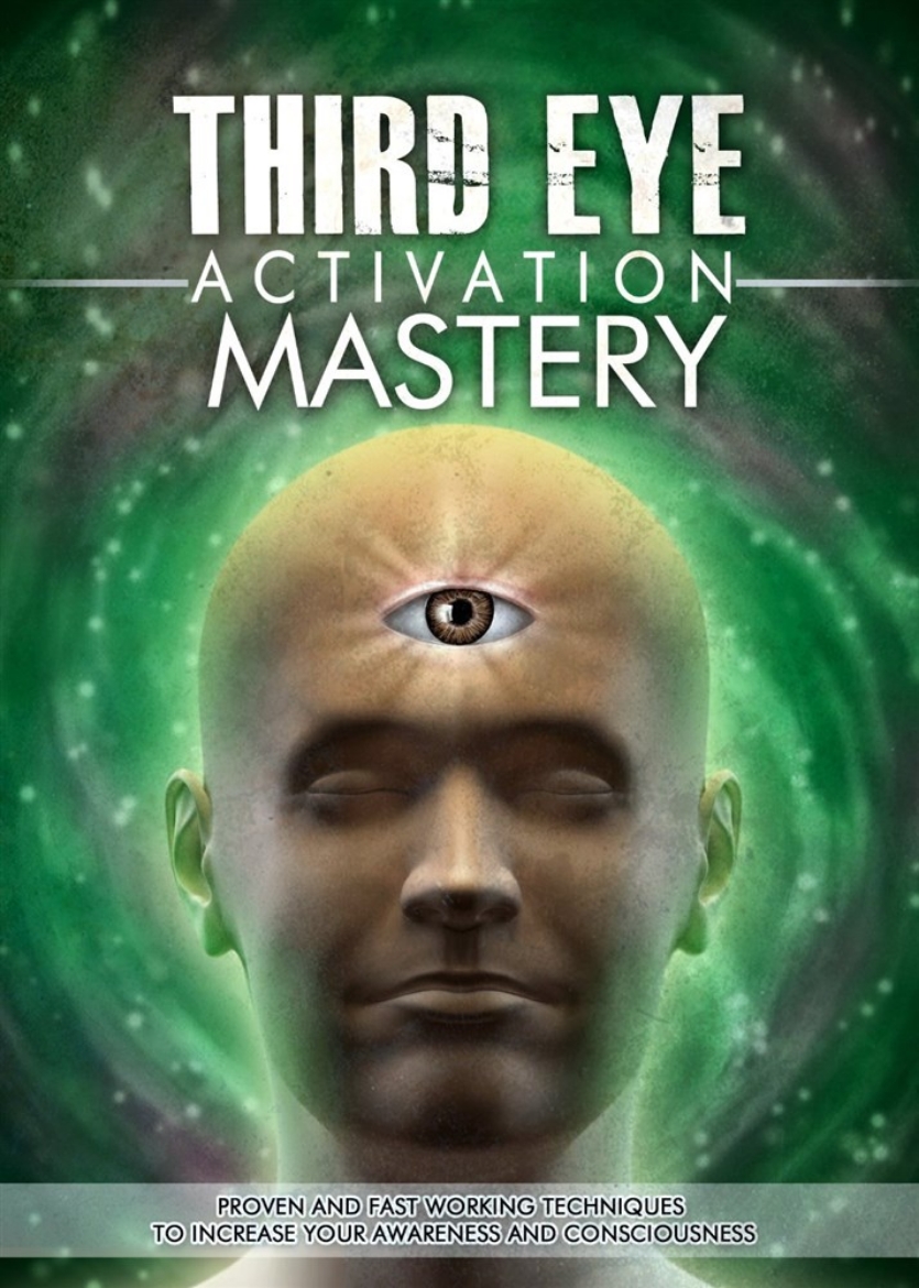 Picture of Third Eye Activation Mastery: Proven and Fast Working Techniques to Increase Awareness and Consciousness