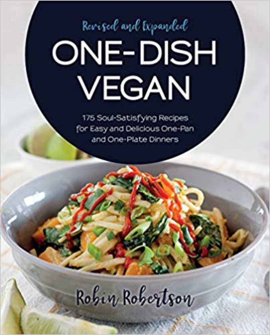 Picture of One-Dish Vegan Revised and Expanded Edition: 175 Soul-Satisfying Recipes for Easy and Delicious One-Pan and One-Plate Dinners