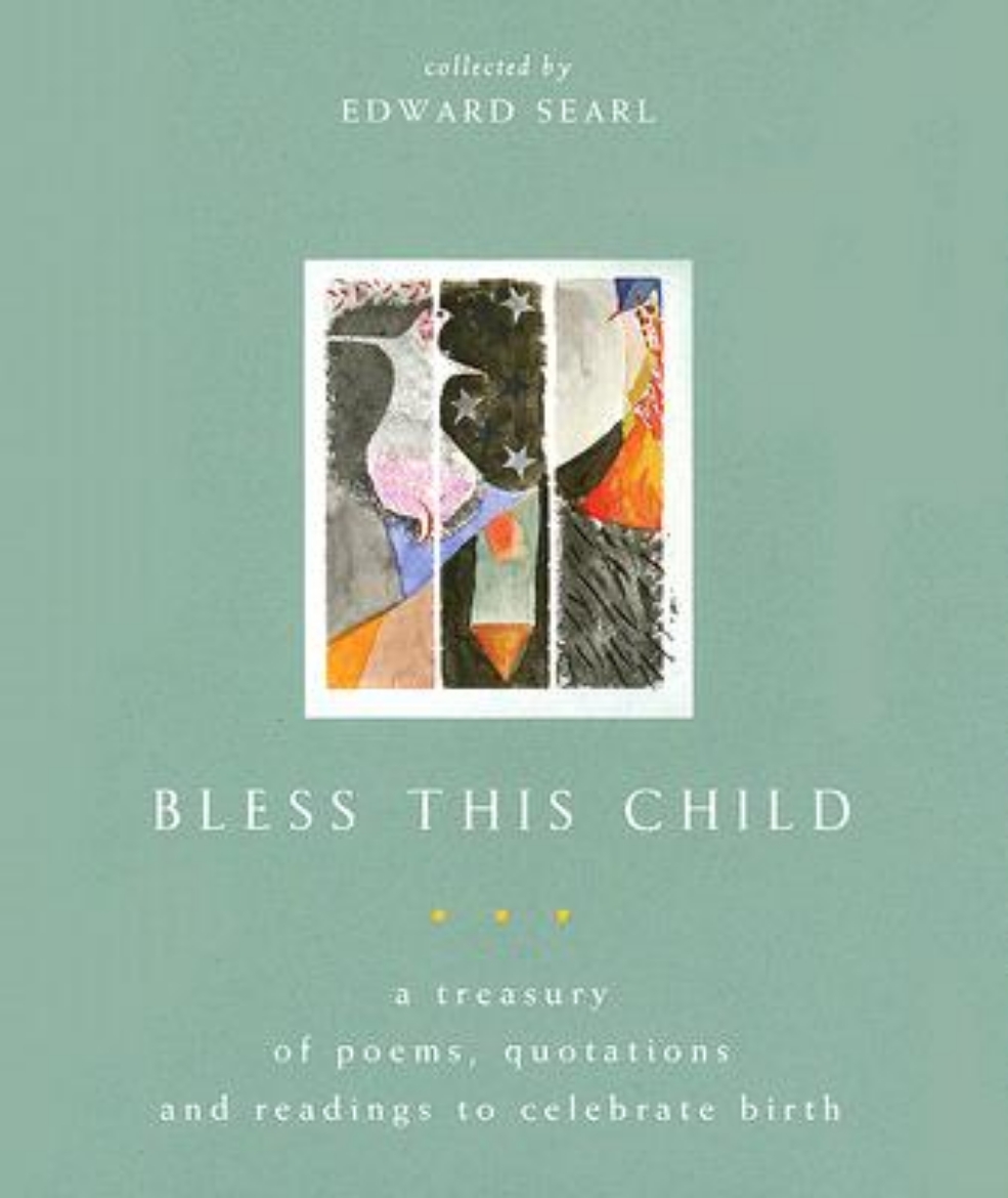 Picture of Bless This Child: A Treasury of Poems, Quotations and Readings to Celebrate Birth