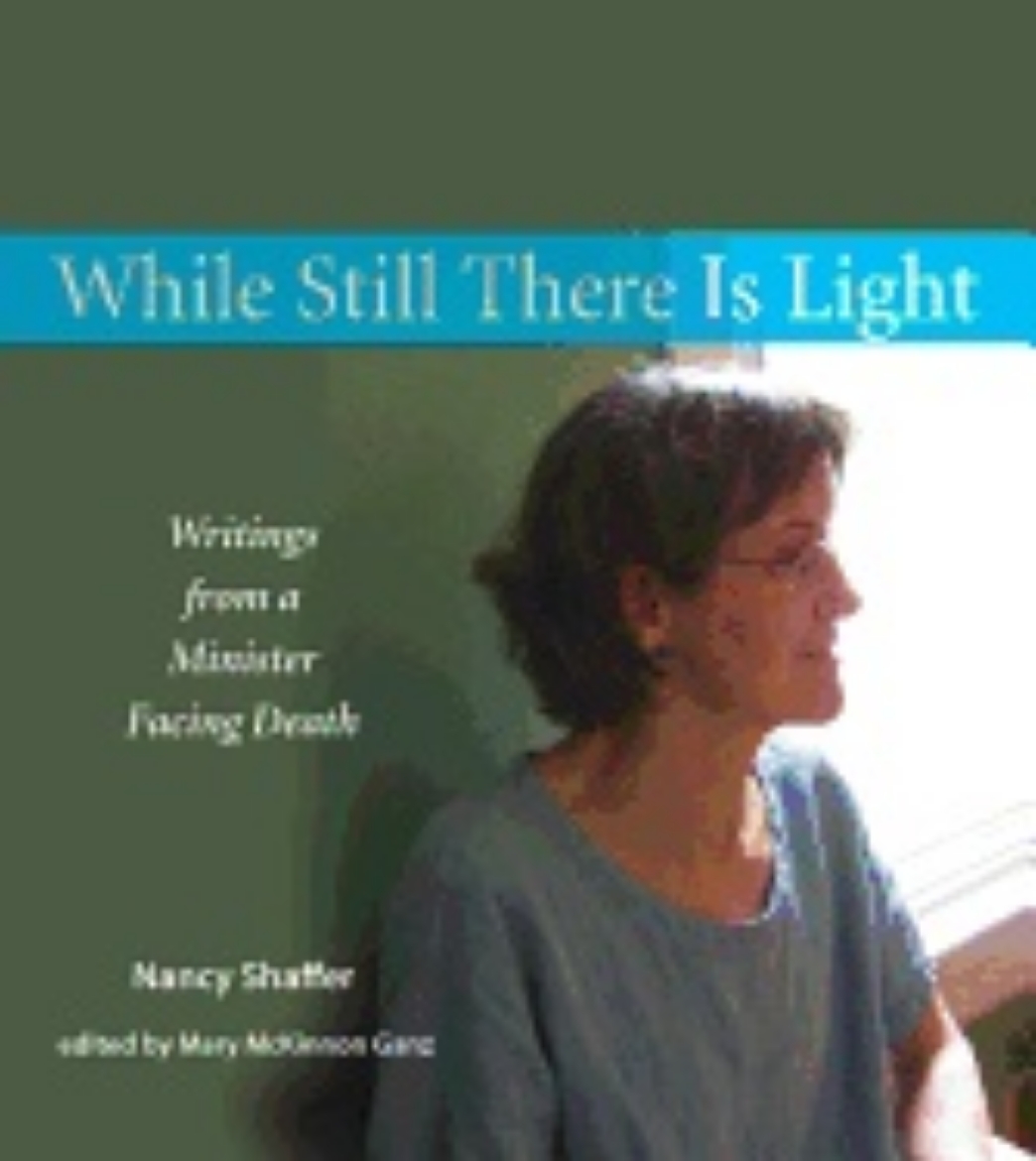 Picture of While Still There Is Light : Writings from a Minister Facing Death