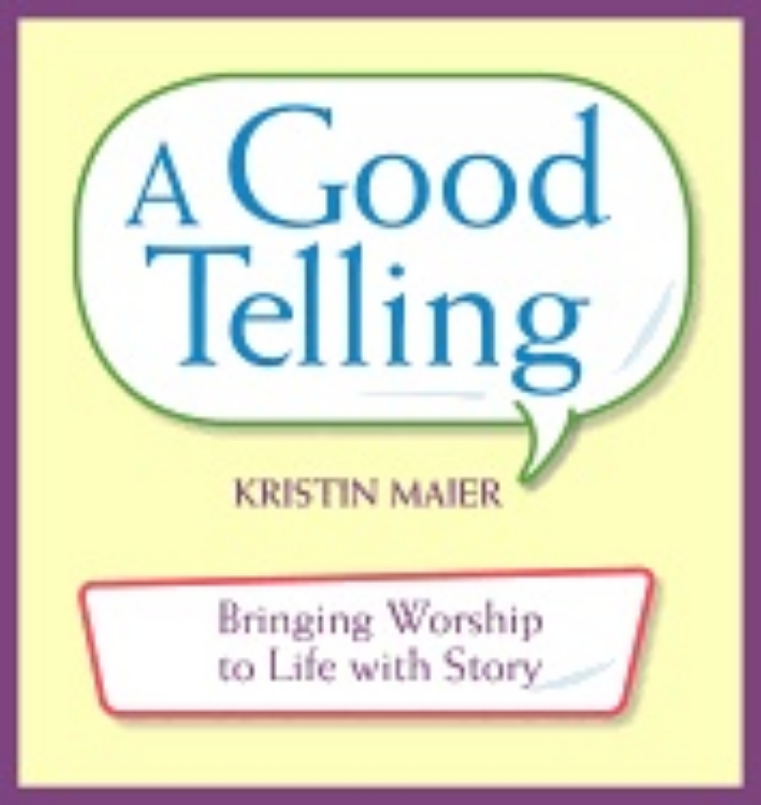 Picture of Good Telling : Bringing Worship to Life with Story