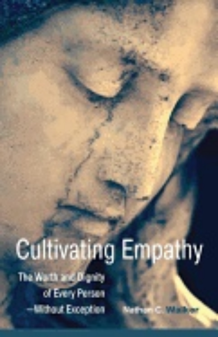 Picture of Cultivating empathy - the worth and dignity of every person--without except