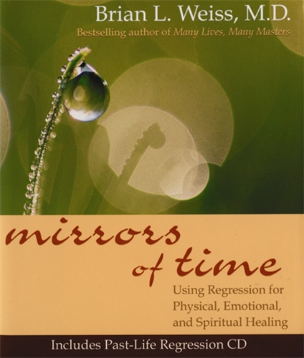 Picture of Mirrors Of Time (With CD) : Using Regression for Physical, Emotional, and Spiritual Healing