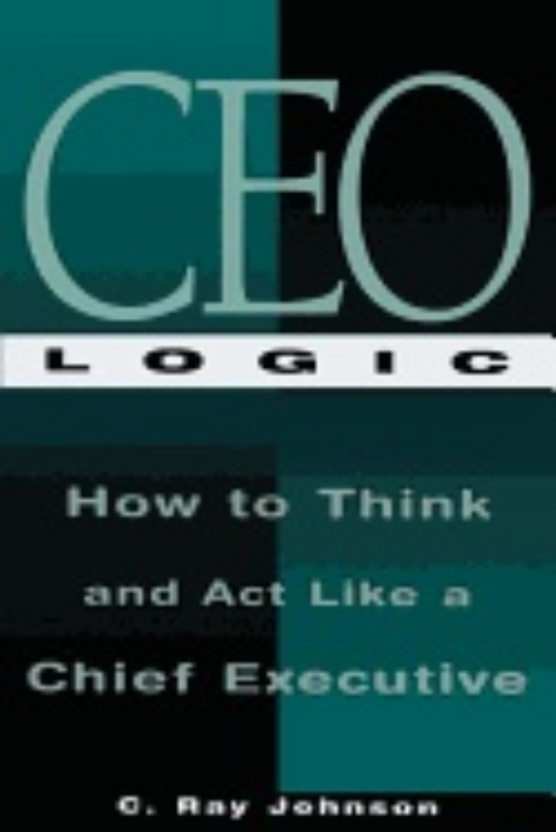 Picture of Ceo Logic : How to Think and Act like a Chief Executive