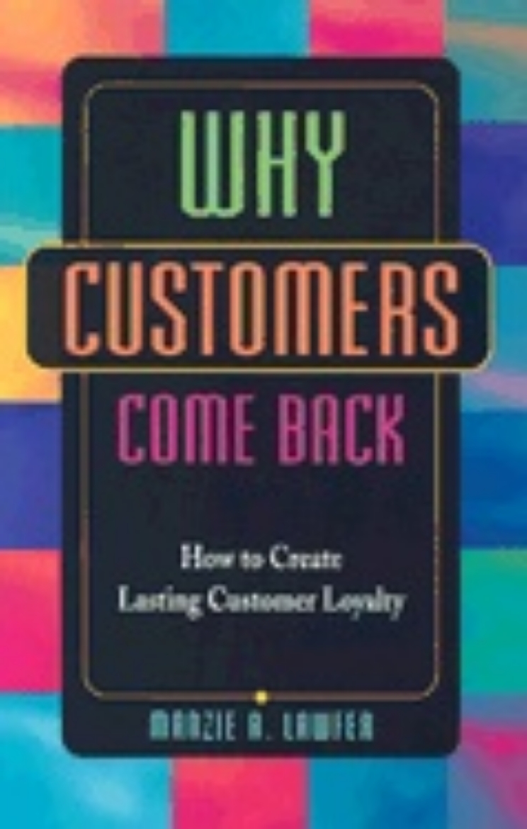 Picture of Why Customers Come Back : How to Create Lasting Customer Loyalty