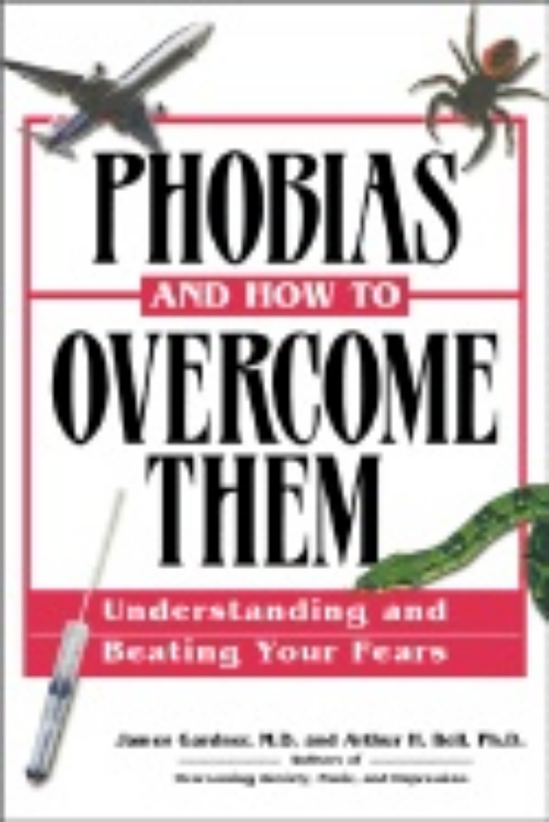 Picture of Phobias And How To Overcome Them : Understanding and Beating Your Fears