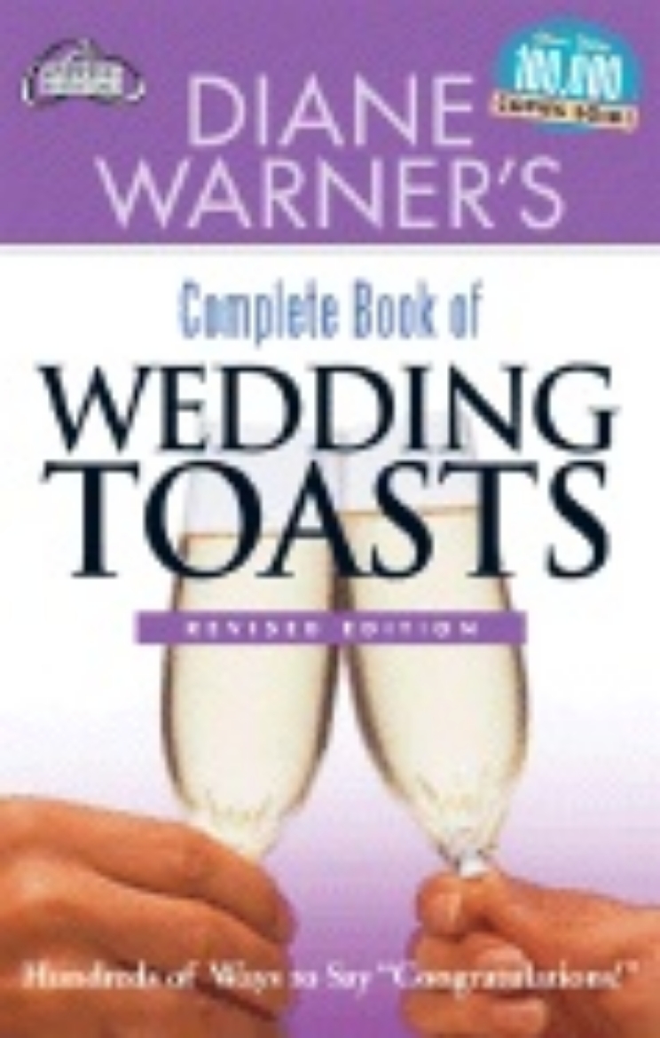 Picture of Diane Warners Complete Book Of Wedding Toasts : Hundreds of Ways to Say Congratulations!  Revised Edition