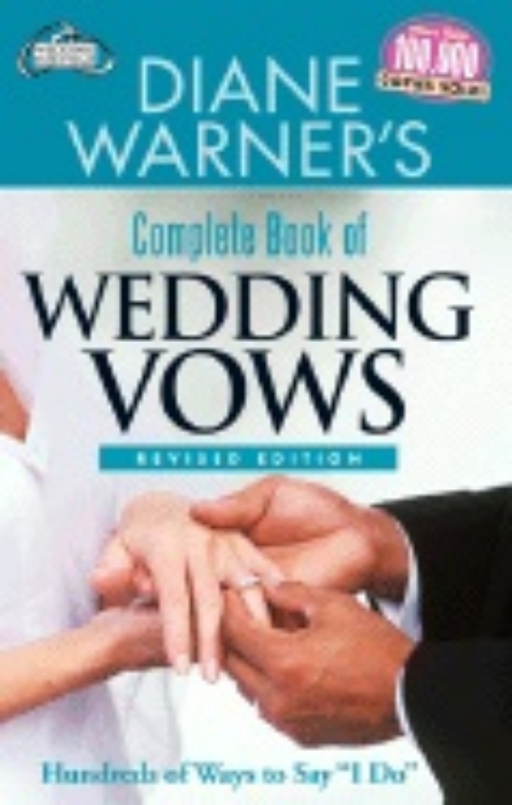 Picture of Diane Warners Complete Book Of Wedding Vows : Hundreds of Ways to Say I Do  Revised Edition