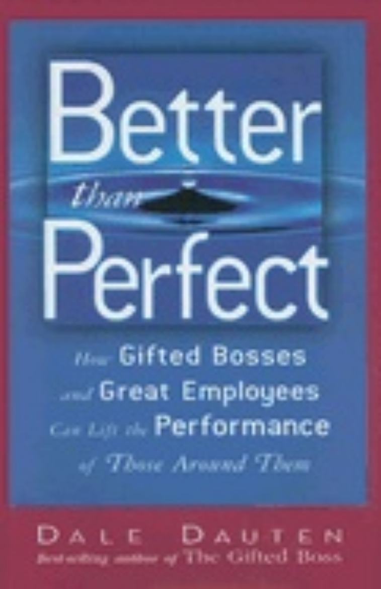 Picture of Better Than Perfect Hb : How Gifted Bosses and Great Employees Can Lift the Performance of Those Around Them