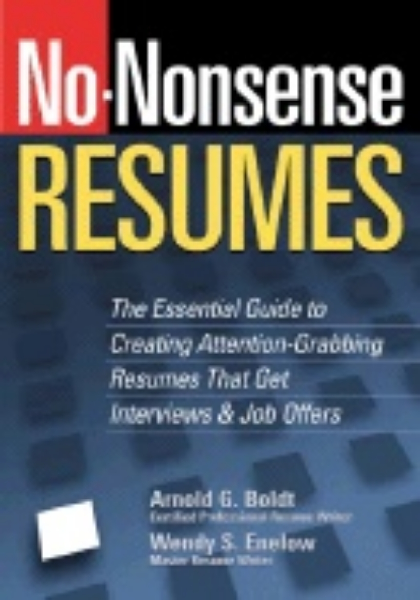 Picture of No-Nonsense Resumes : The Essential Guide to Creating Attention Grabbing Resumes that get interviews and Job offers