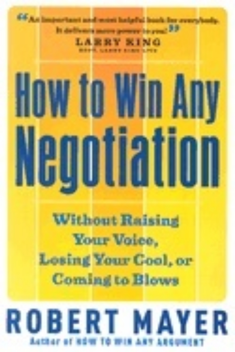 Picture of How To Win Any Negotiation : Without Raising Your Voice Losing Your Cool or Coming to Blows