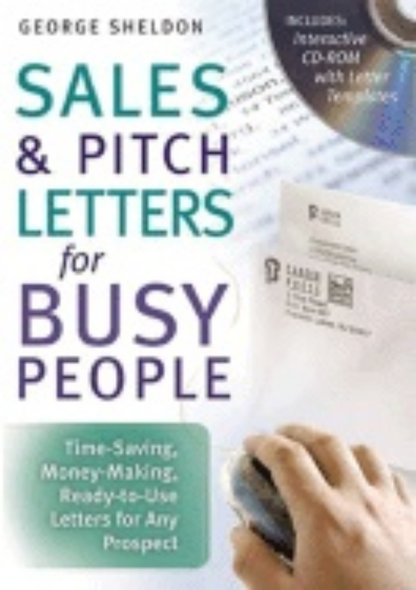 Picture of Sales And Pitch Letters For Busy People With Free Cd : Time-Saving Money-Making Ready-to-Use Letters for Any Prospect