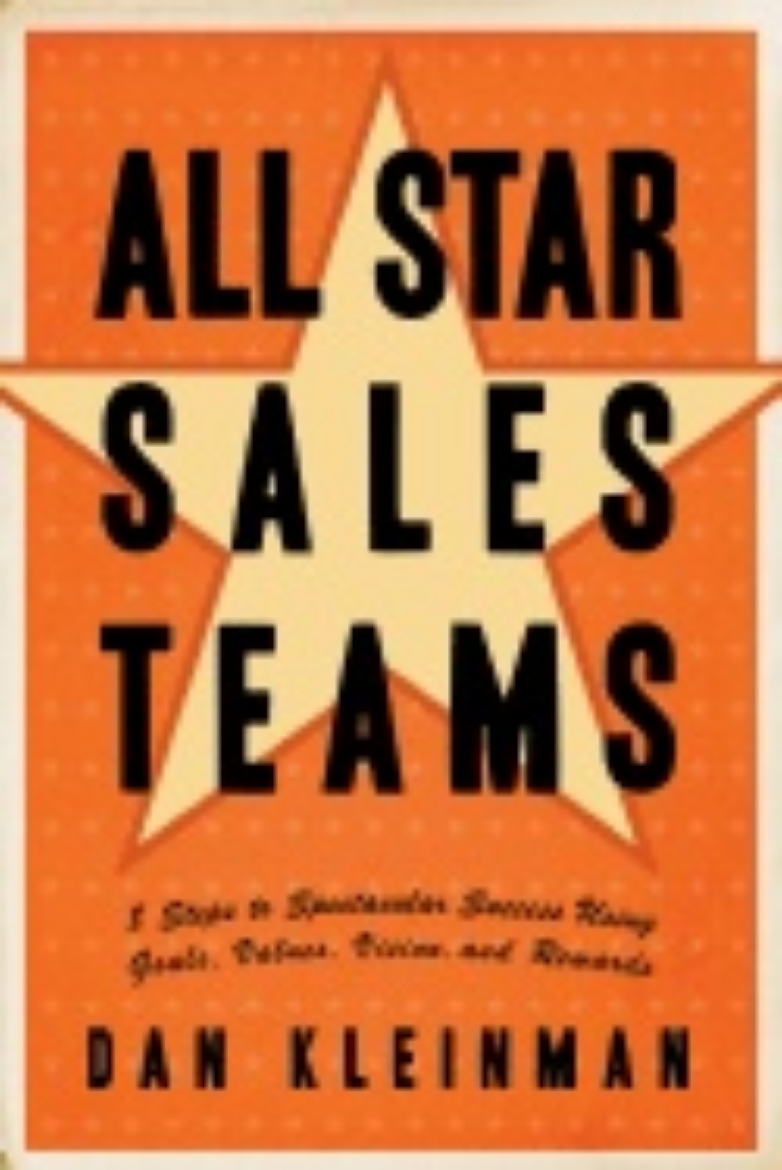 Picture of All Star Sales Teams : 8 Steps to Spectacular Success Using Goals, Values, Vision, and Rewards