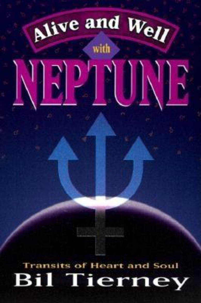 Picture of Alive and Well with Neptune Alive and Well with Neptune: Transits of Heart and Soul Transits of Heart and Soul