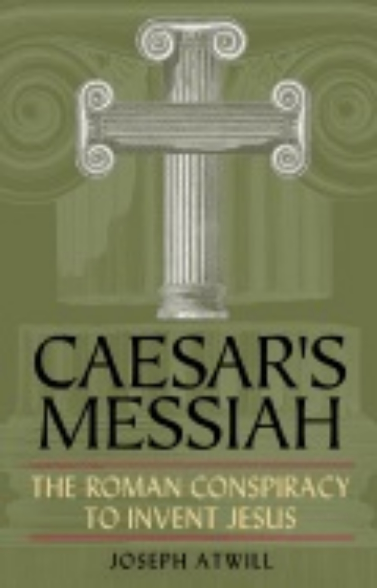 Picture of Caesar's Messiah: The Roman Conspiracy To Invent Jesus