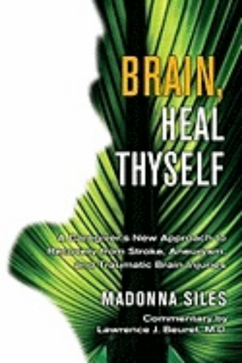 Picture of Brain heal thyself - a new approach to recovery from stroke aneurysm and ot