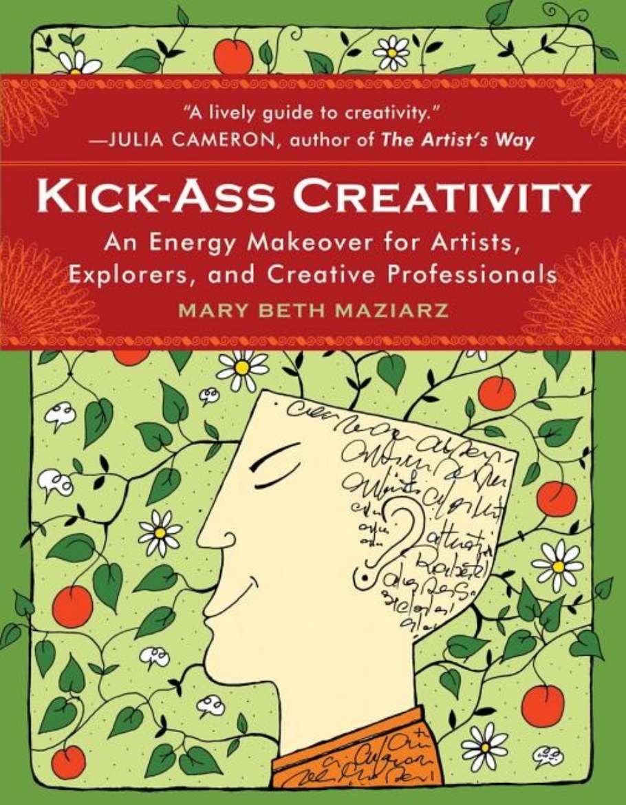 Picture of Kick-Ass Creativity: An Energy Makeover For Artists, Explorers & Creative Professionals