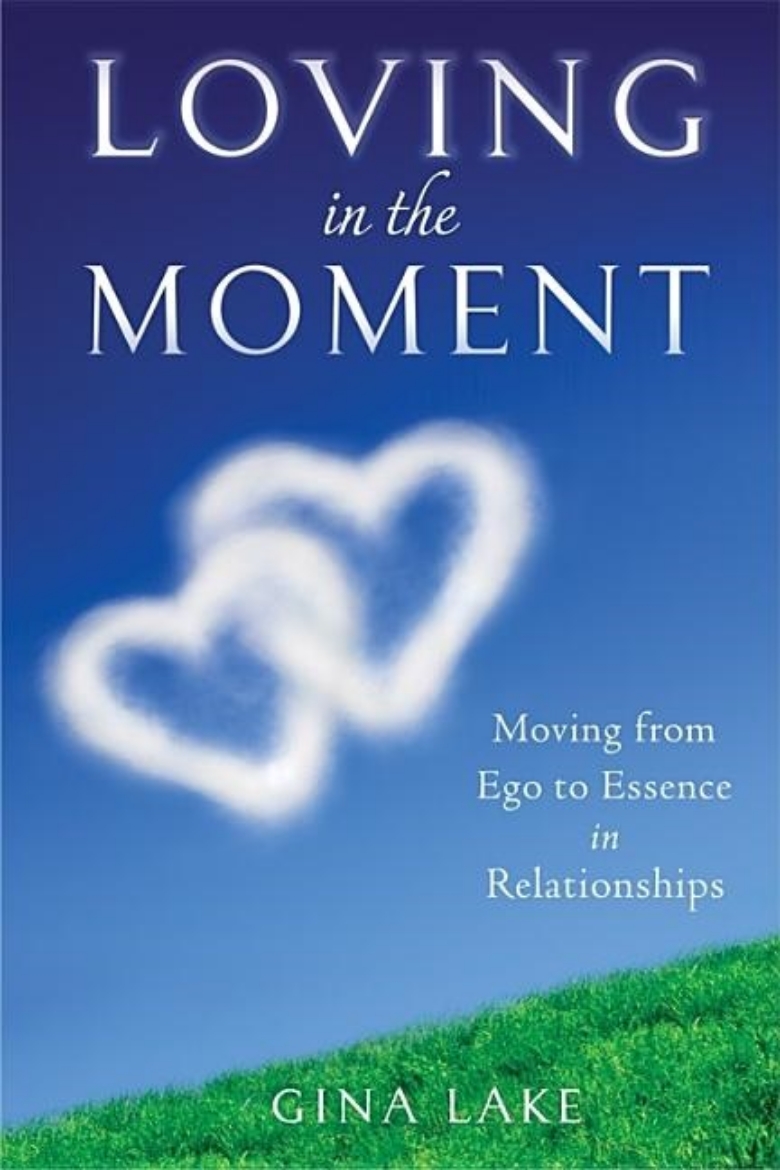 Picture of Loving In The Moment: Moving From Ego To Essence In Relationships