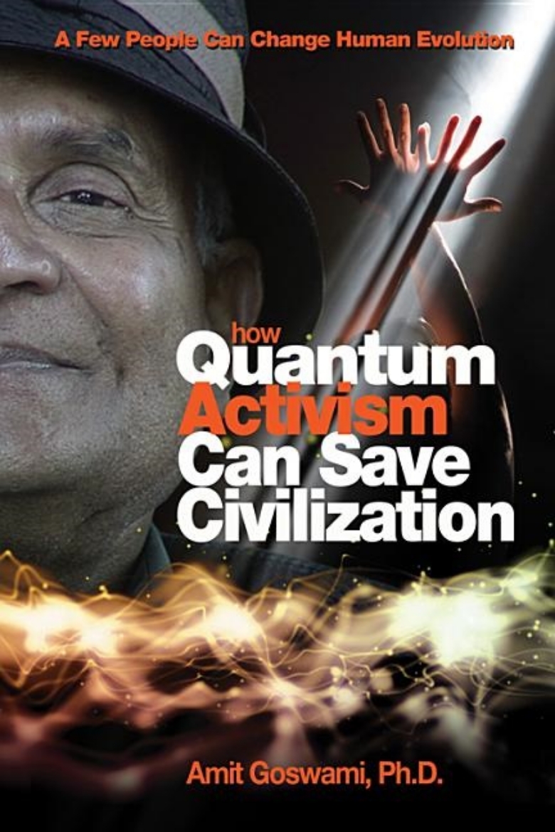 Picture of How Quantum Activism Can Save Civilization: A Few People Can Change Human Evolution