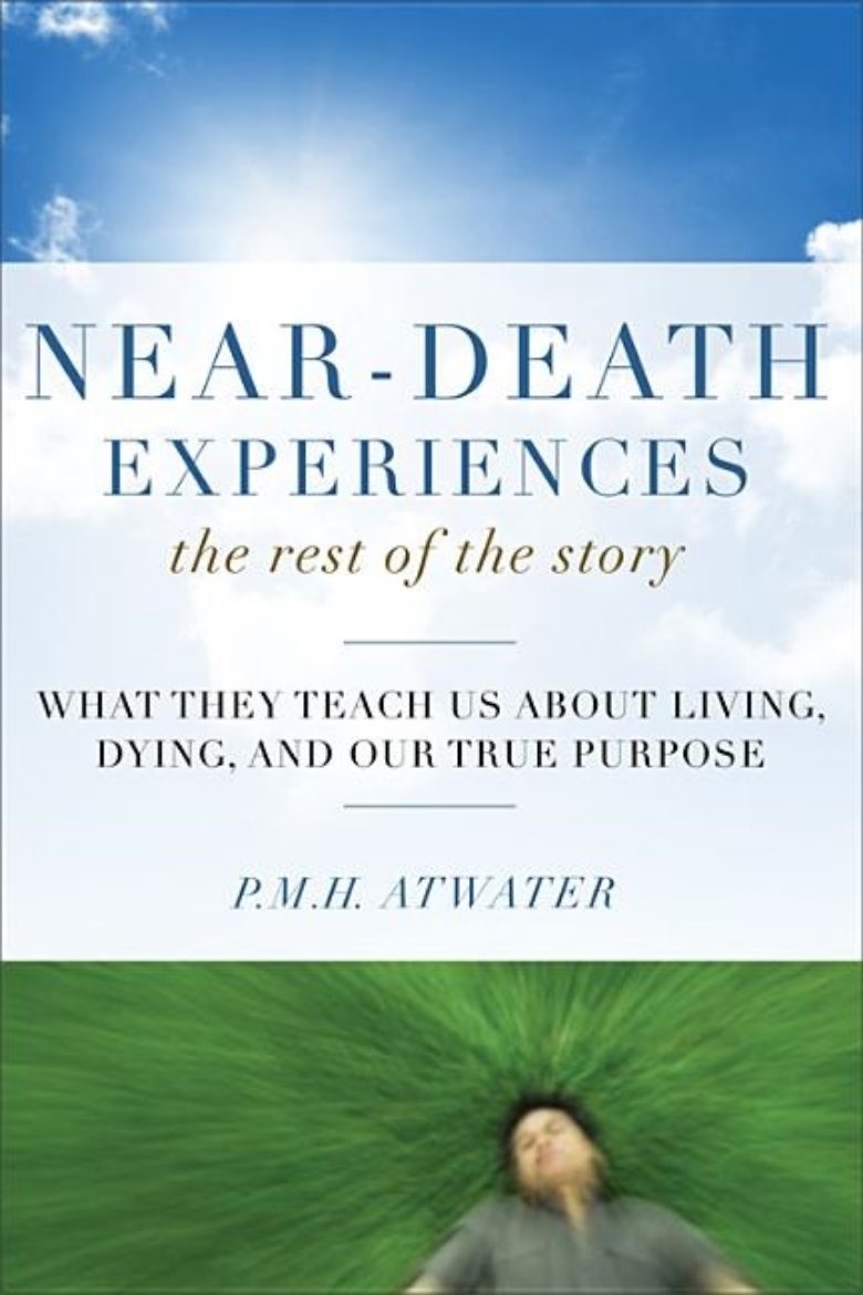 Picture of Near-death experiences, the rest of the story - what they teach us about li