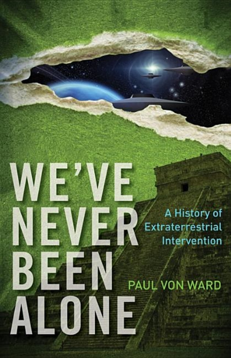 Picture of We've Never Been Alone: A History Of Extraterrestrial Intervention