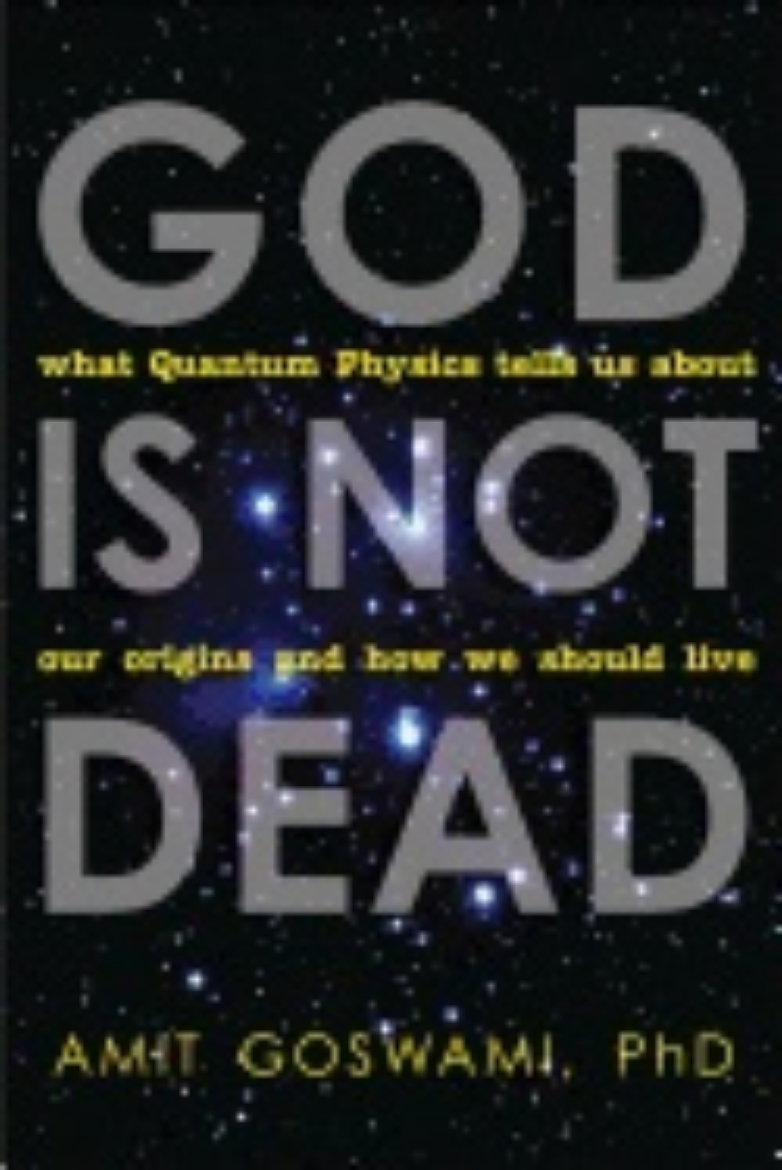 Picture of God is not dead - what quantum physics tells us about our origins and how w