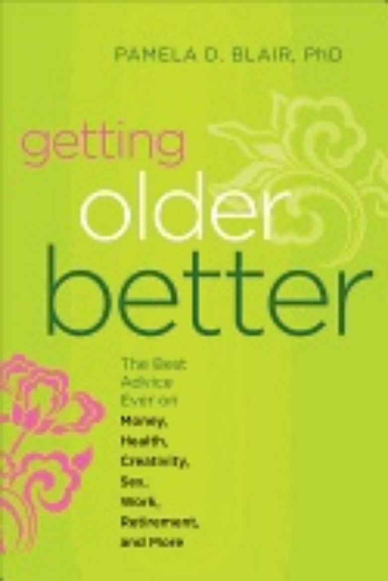 Picture of Getting older better - the best advice ever on money, health, creativity, s