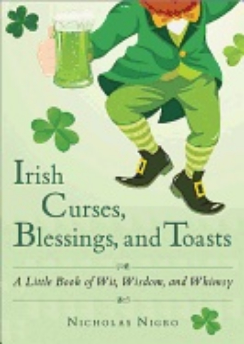 Picture of Irish curses, blessings, and toasts - a little book of wit, wisdom, and whi