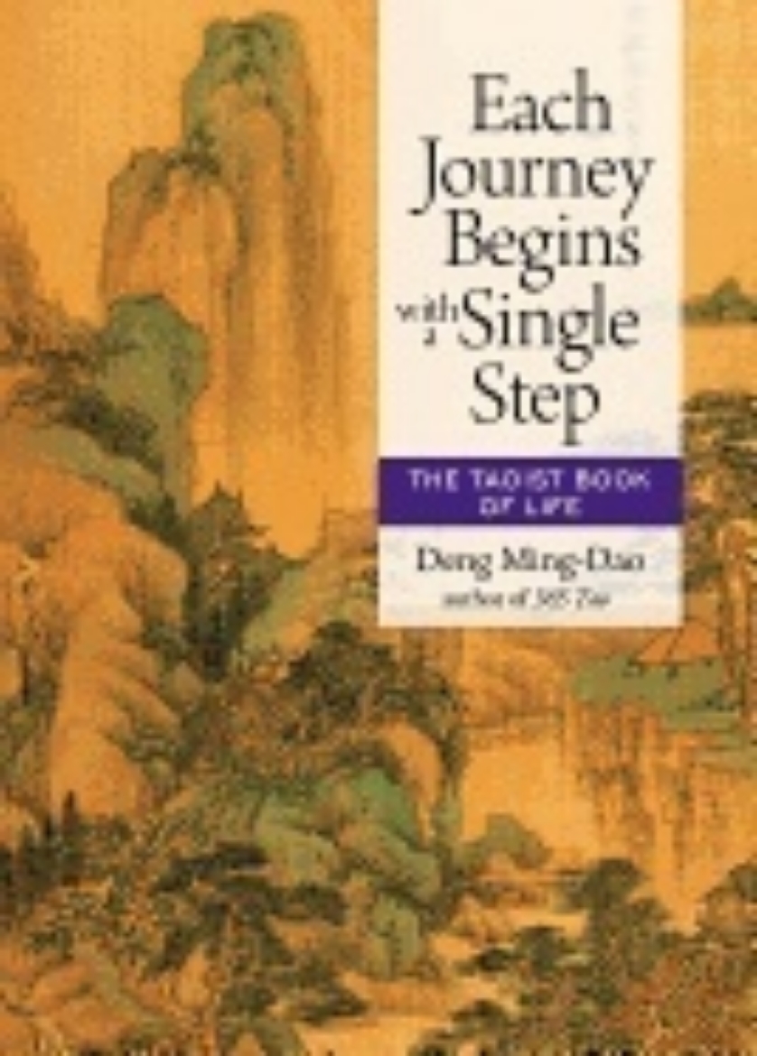 Picture of Each journey begins with a single step - the taoist book of life