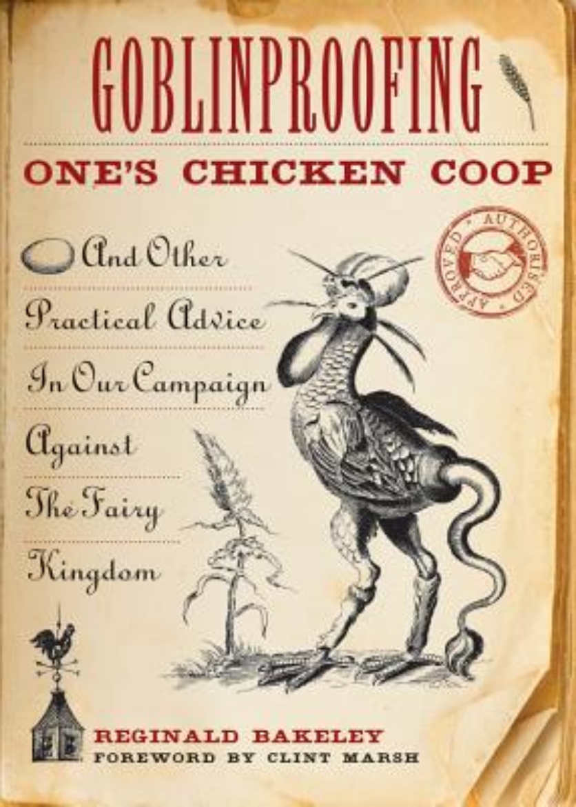 Picture of Goblinproofing One's Chicken COOP: And Other Practical Advice in Our Campaign Against the Fairy Kingdom