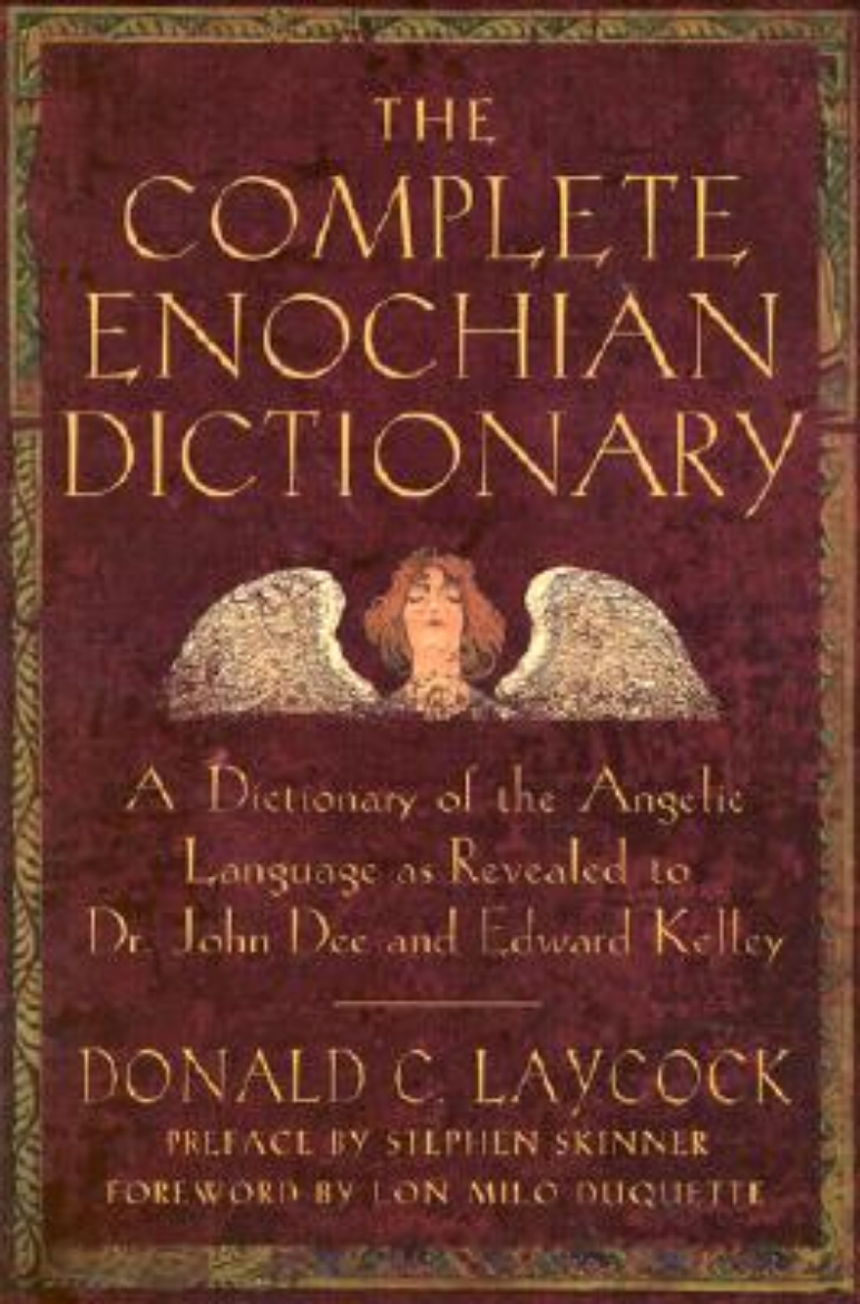 Picture of The Complete Enochian Dictionary: A Dictionary of the Angelic Language as Revealed to Dr. John Dee and Edward Kelley