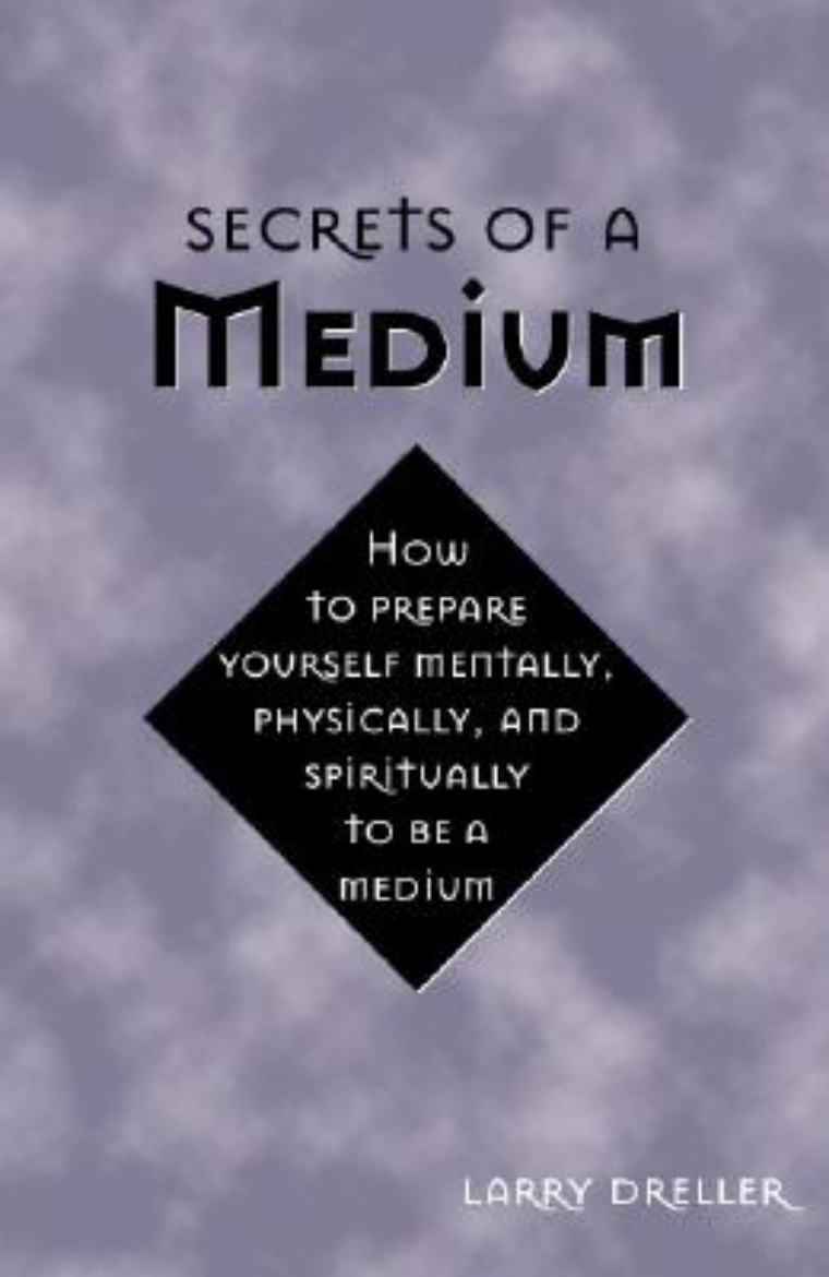 Picture of Secrets of a medium - how to prepare yourself mentally, physically, and spi
