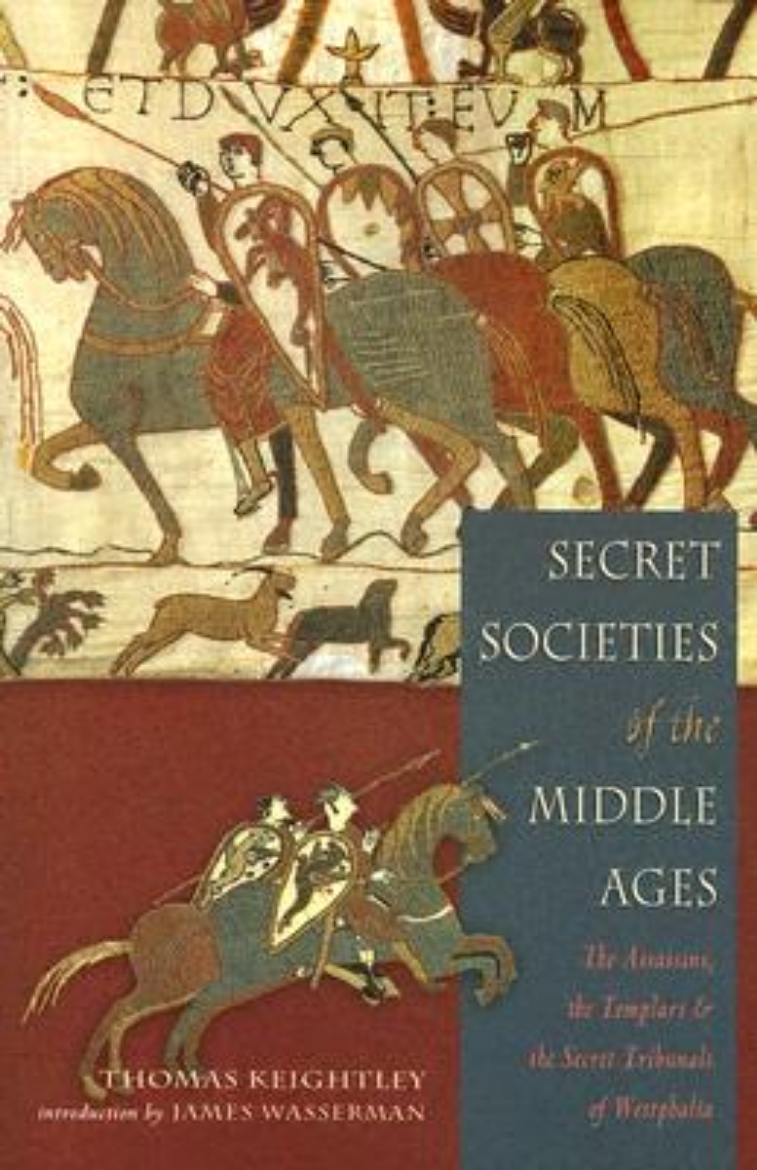 Picture of Secret Societies of the Middle Ages: The Assassins, the Templar & the Secret Tribunals of Westphalia