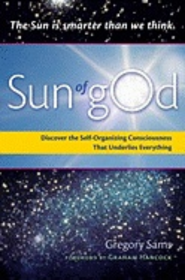 Picture of Sun of god - discover the self-organizing consciousness that underlies ever