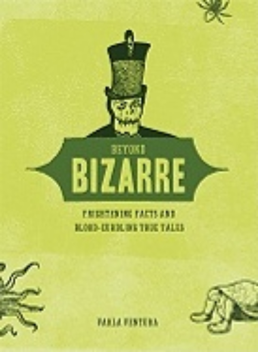 Picture of Beyond Bizarre: Frightening Facts & Bloodcurdling True Tales