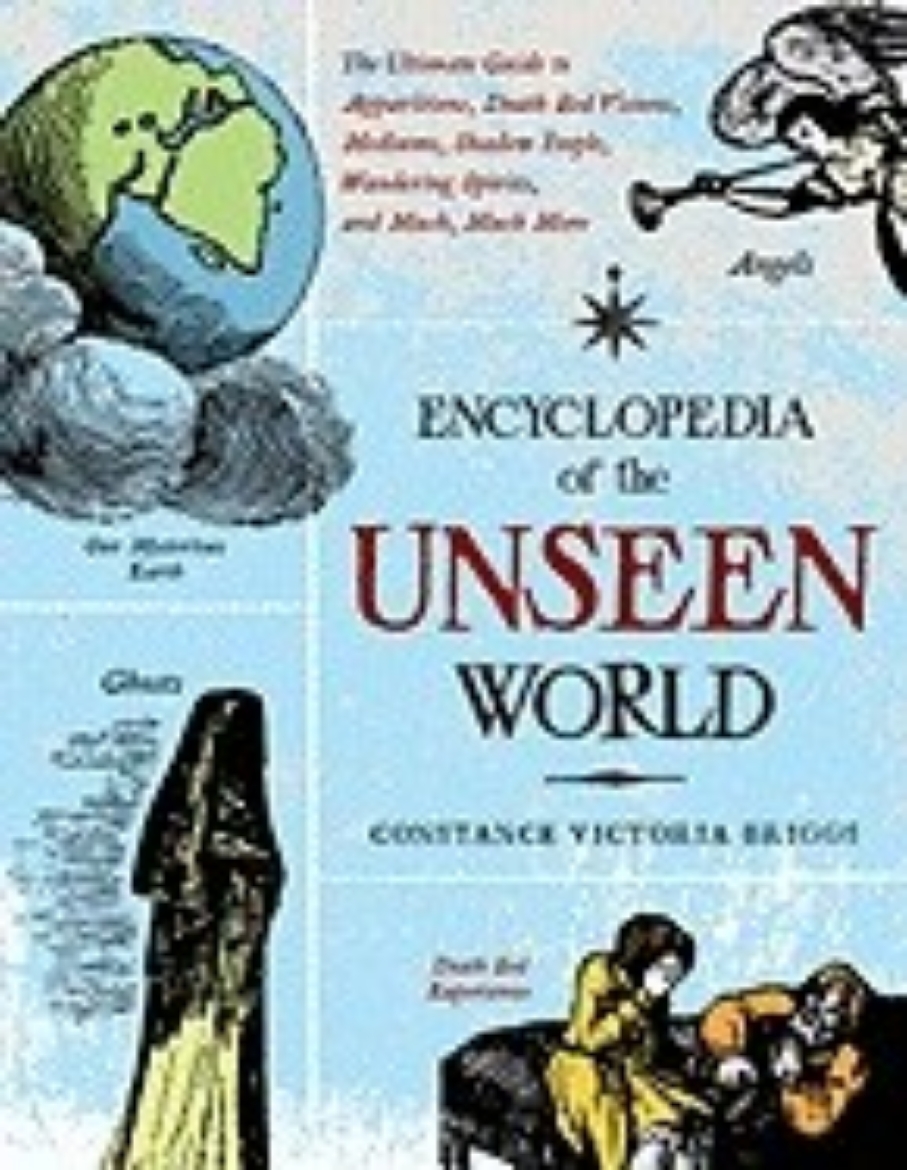 Picture of Encyclopedia of the Unseen World: The Ultimate Guide to Apparitions, Death Bed Visions, Mediums, Shadow People, Wandering Spirits, and Much, Much More