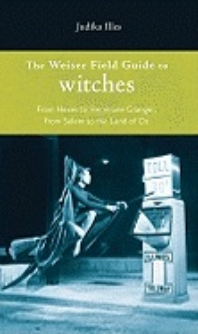 Picture of Weiser field guide to witches - from hexes to hermione granger, from salem