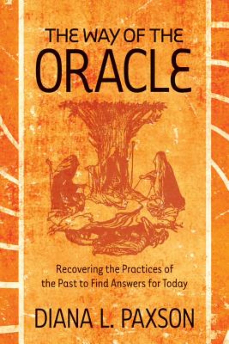 Picture of The Way of the Oracle: Recovering the Practices of the Past to Find Answers for Today