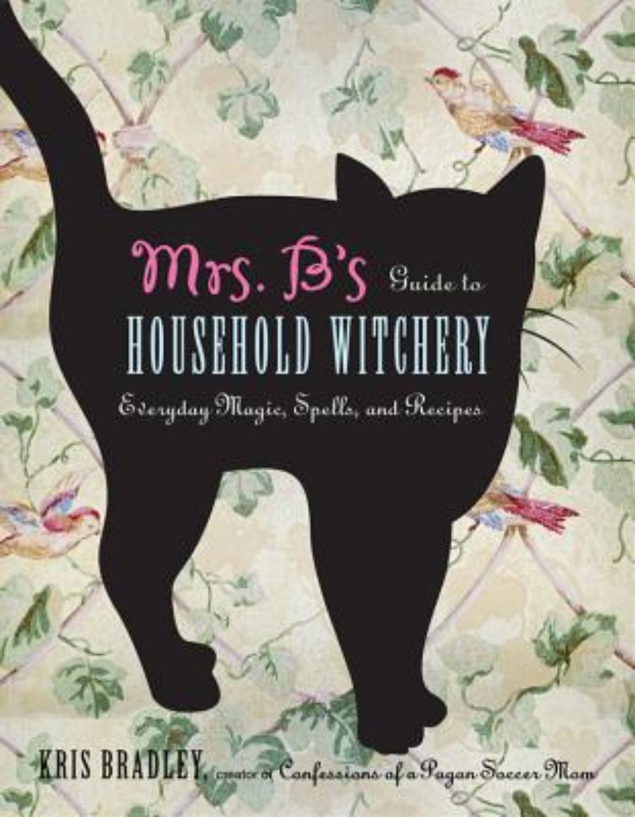 Picture of Mrs. B's Guide to Household Witchery: Everyday Magic, Spells, and Recipes