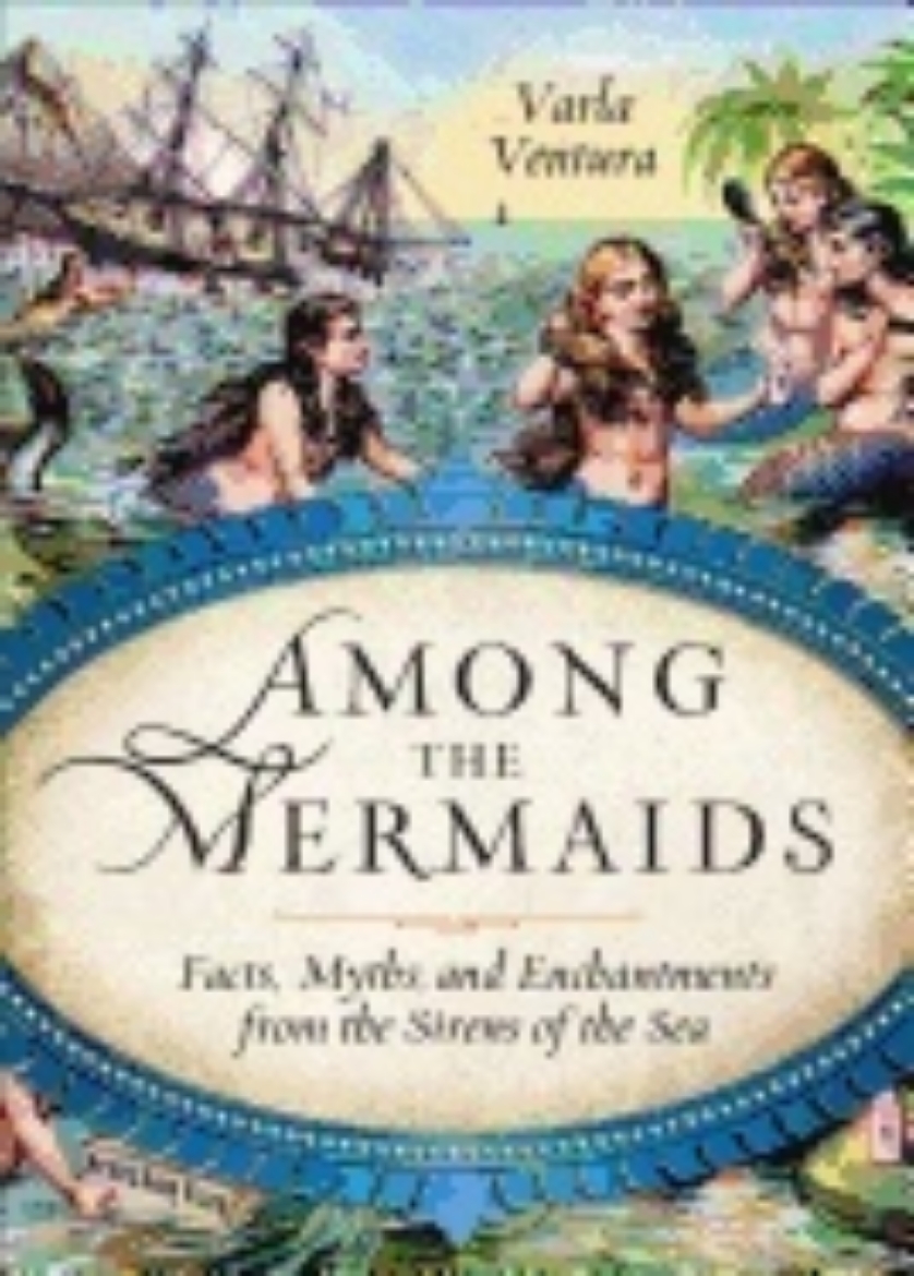 Picture of Among the mermaids - facts, myths, and enchantments from the sirens of the