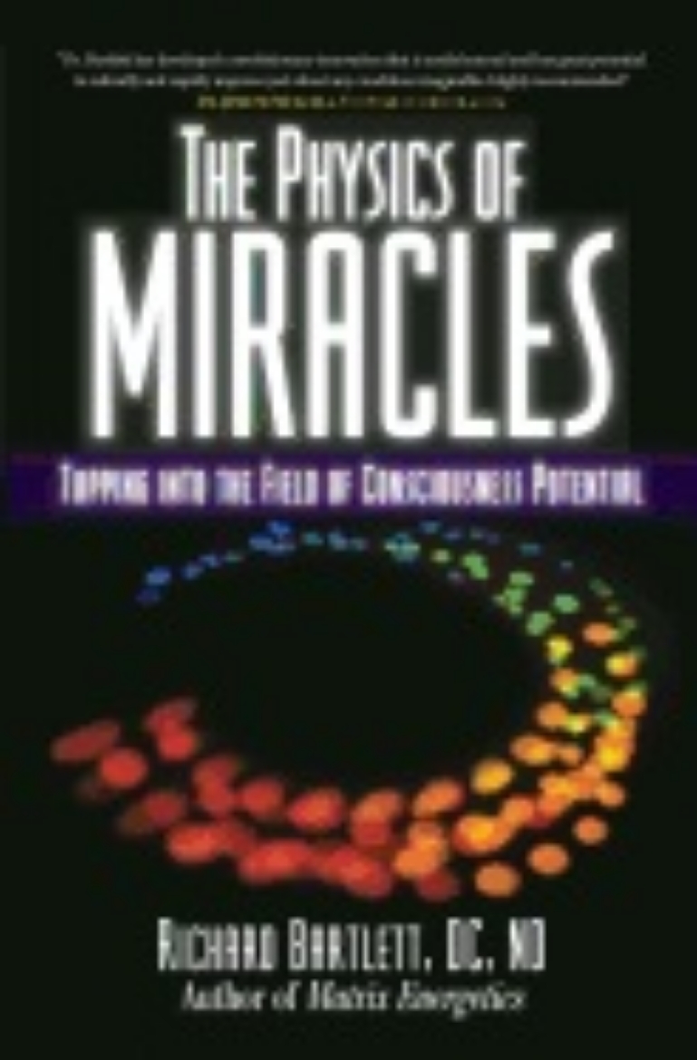 Picture of Physics Of Miracles: Tapping Into The Field Of Conscious Potential (Q)