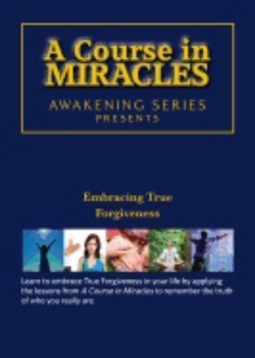 Picture of Course In Miracles - Embracing True Forgiveness Dvd : Awakening Series 2