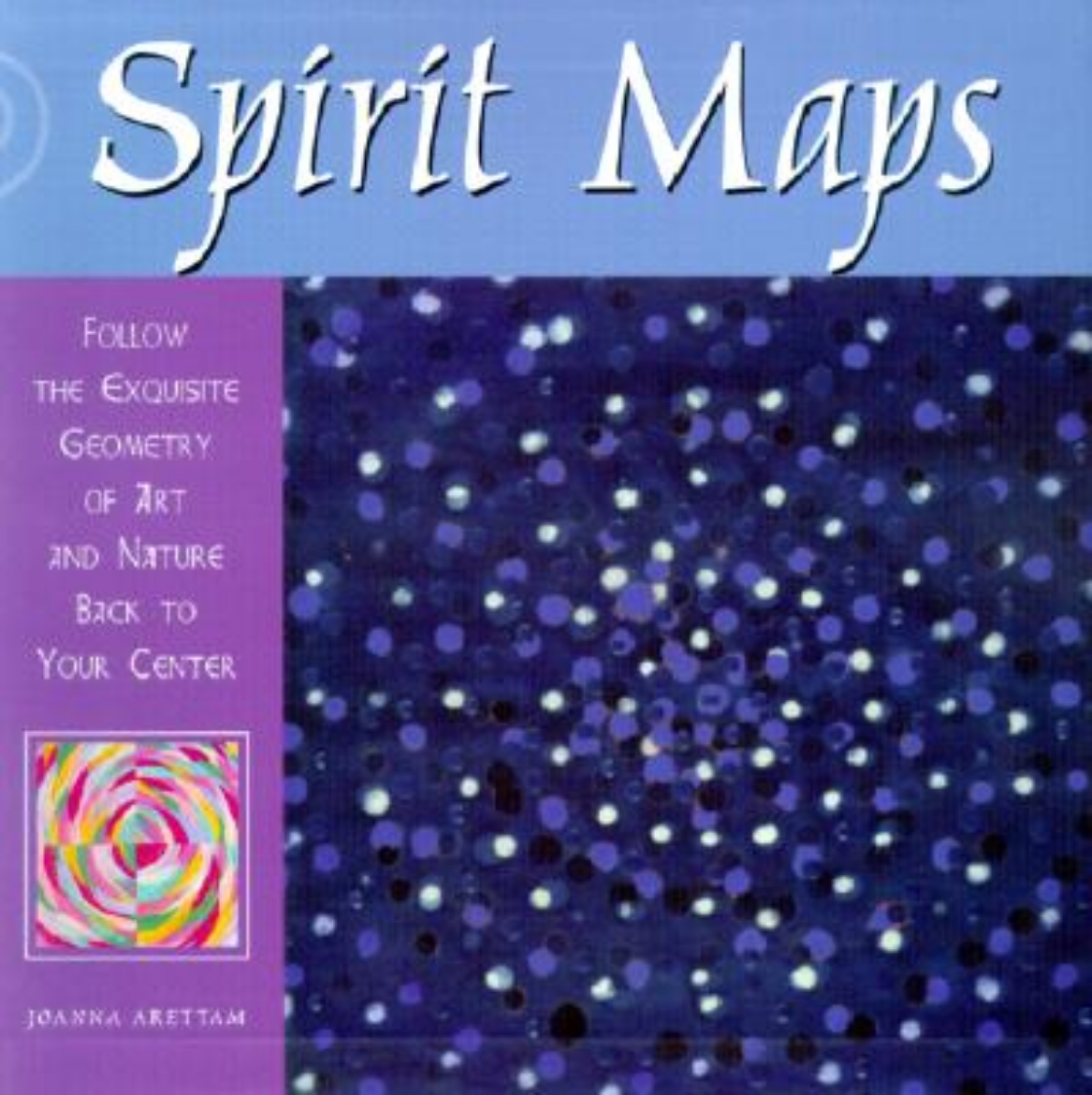 Picture of Spirit Maps: Follow the Exquisite Geometry of Art and Nature Back to Your Center