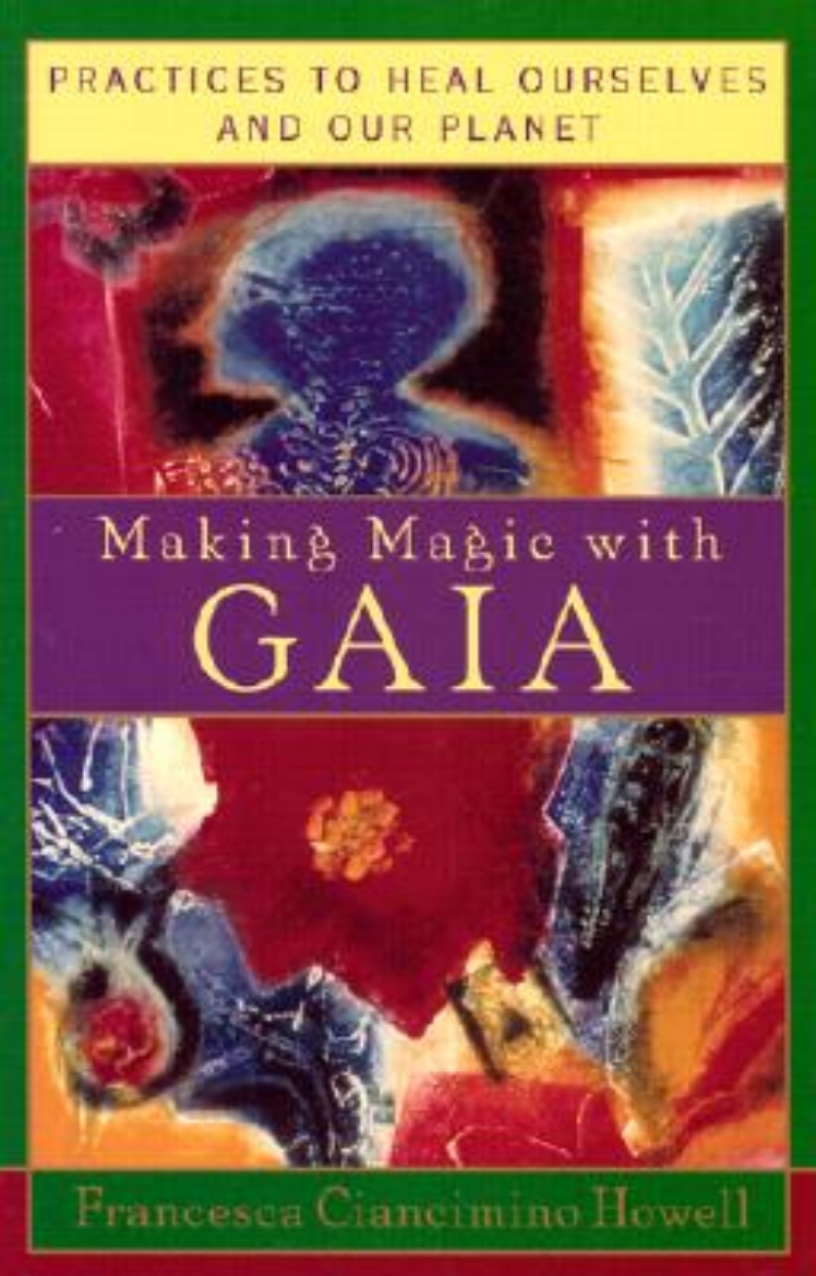 Picture of Making Magic with Gaia: Practices to Heal Ourselves and Our Planet