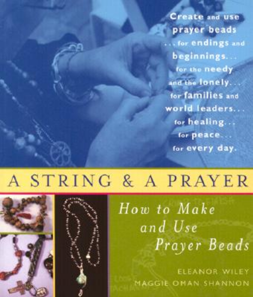 Picture of A String and a Prayer: How to Make and Use Prayer Beads